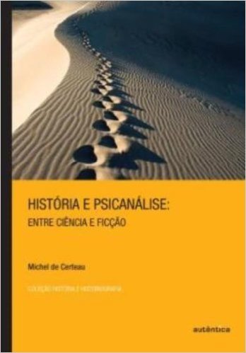 História e Psicanalise. Entre Ciência e Ficção