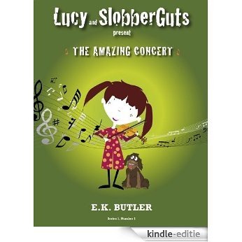 Lucy and SlobberGuts present: 'The Amazing Concert' (English Edition) [Kindle-editie]