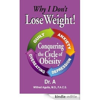 Why I Don't Lose Weight, Conquering the Cycle of Obesity (English Edition) [Kindle-editie]
