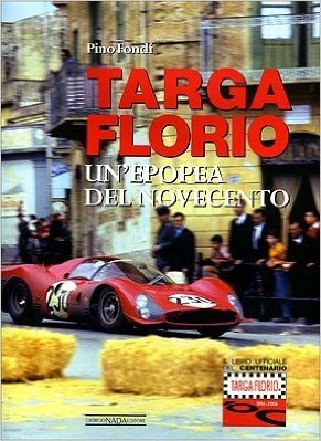 Targa Florio. Un'epopea del Novecento