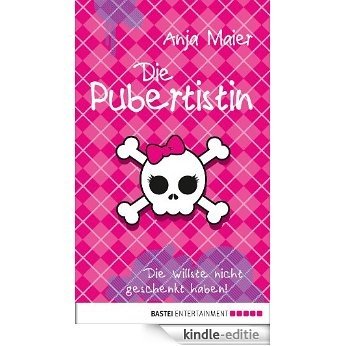 Die Pubertistin: Die willste nicht geschenkt haben! (Baumhaus Verlag) (German Edition) [Kindle-editie]