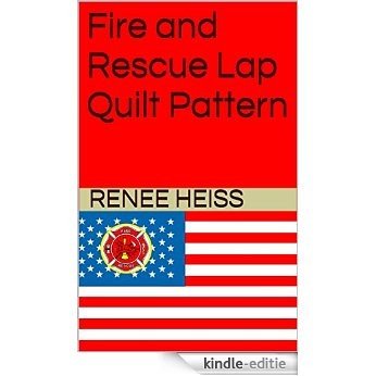 Fire and Rescue Lap Quilt Pattern (English Edition) [Kindle-editie]