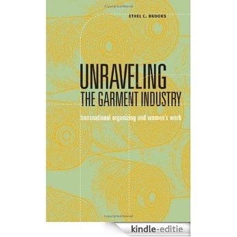 Unraveling the Garment Industry: Transnational Organizing and Women's Work (Social Movements, Protest and Contention) [Kindle-editie]