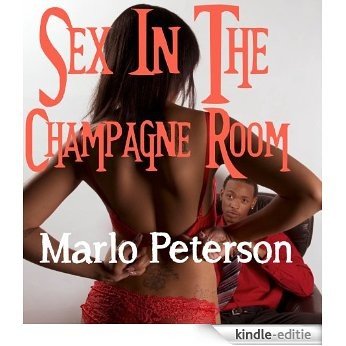 Sex in the Champagne Room (Erotic Romance) (English Edition) [Kindle-editie]