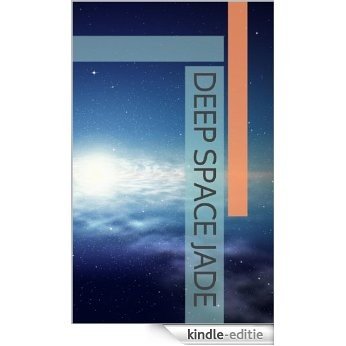 Deep Space Jade (Alien Pleasures Erotica Book 1) (English Edition) [Kindle-editie]