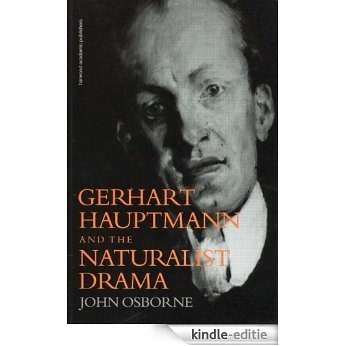 Gerhard Hauptmann and the Naturalist Drama (Dgeb Publication) [Kindle-editie]