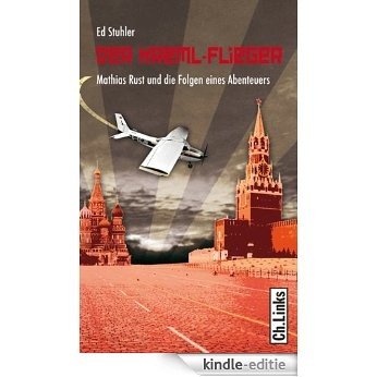 Der Kreml-Flieger: Mathias Rust und die Folgen eines Abenteuers (German Edition) [Kindle-editie] beoordelingen