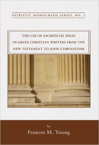 The Use of Sacrificial Ideas in Greek Christian Writers from the New Testament to John Chrysostom: Patristic Monograph Series