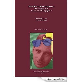 Pier Vittorio Tondelli o la "scrittura delle occasioni autobiografiche": 12 (Biblioteca di Sinestesie) [Kindle-editie]