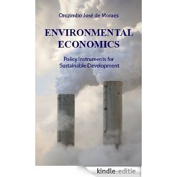 ENVIRONMENTAL ECONOMICS - Policy Instruments for Sustainable development (English Edition) [Kindle-editie]