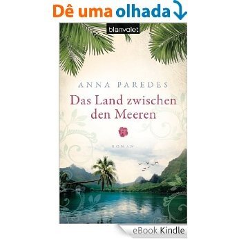 Das Land zwischen den Meeren: Roman (Costa-Rica-Saga 1) (German Edition) [eBook Kindle]