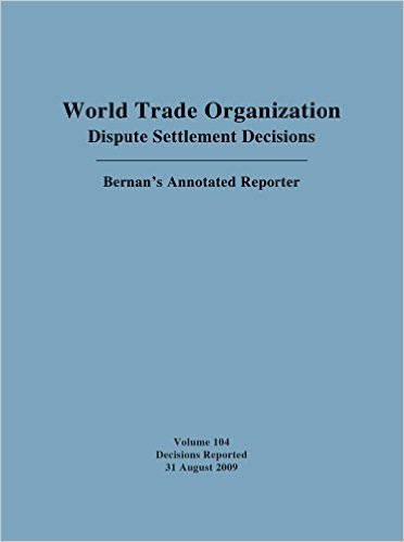 World Trade Organization Dispute Settlement Decisions: Decisions Reported 31 August 2009