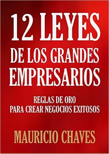 12 Leyes de los Grandes Empresarios (Timeless Wisdom Collection) (Spanish Edition)