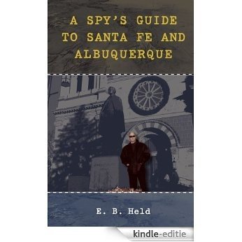 A Spy's Guide to Santa Fe and Albuquerque (English Edition) [Kindle-editie]