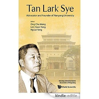 Tan Lark Sye:Advocator and Founder of Nanyang University [Kindle-editie]