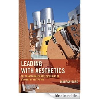 Leading with Aesthetics: The Transformational Leadership of Charles M. Vest at MIT [Kindle-editie] beoordelingen