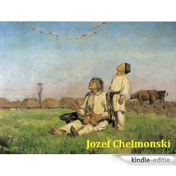 128 Color Paintings of Jozef Chelmonski - Polish Patriotic Painter (November 7, 1849 - April 6, 1914) (English Edition) [Kindle-editie]
