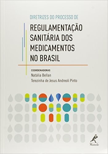 Diretrizes Do Processo De Regulamentaçao Sanitaria Dos Medicamentos No Brasil