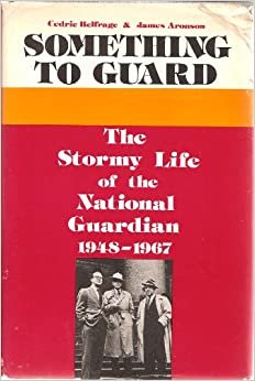 Belfrage: Something to Guard the Stormy Life of the Natl Guardian 1948-1967 (Cloth)