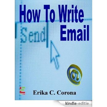 How To Write Email: Do's and Don'ts of Email Etiquette, Grammar, and Punctuation (English Edition) [Kindle-editie]