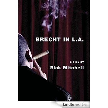 Brecht in L.A.: Brecht in L.A. (Intellect Books - Playtext) [Kindle-editie]