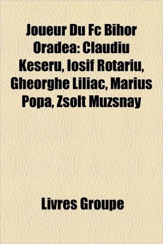 Joueur Du FC Bihor Oradea: Claudiu Keser, Iosif Rotariu, Gheorghe Liliac, Marius Popa, Zsolt Muzsnay