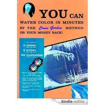 YOU CAN Watercolor in Minutes (The Conni Gordon YOU CAN Series Book 6) (English Edition) [Kindle-editie]