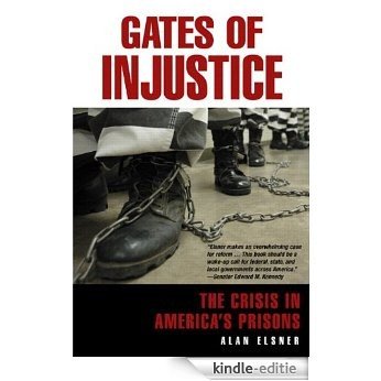 Gates of Injustice: The Crisis in America's Prisons [Kindle-editie]