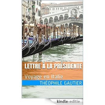 Lettre à la Présidente: Voyage en Italie (French Edition) [Kindle-editie]