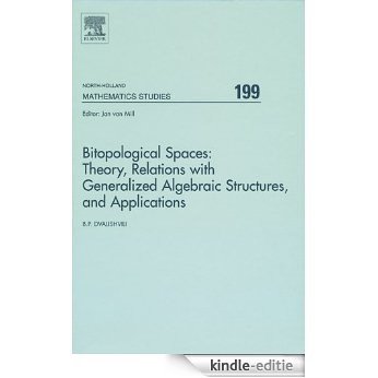 Bitopological Spaces: Theory, Relations with Generalized Algebraic Structures and Applications (North-Holland Mathematics Studies) [Kindle-editie]