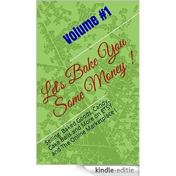 Let's Bake You Some Money !: Selling Baked Goods, Candy, Cake Balls and More on ETSY and The Online Marketplace ! (English Edition) [Kindle-editie] beoordelingen