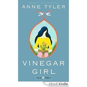 Vinegar Girl: A Novel (Hogarth Shakespeare) [eBook Kindle]