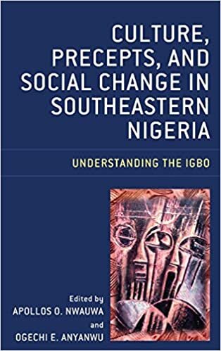 Culture, Precepts, and Social Change in Southeastern Nigeria: Understanding the Igbo
