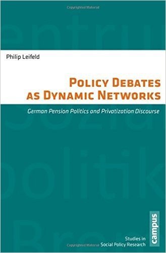 Policy Debates as Dynamic Networks: German Pension Politics and Privatization Discourse