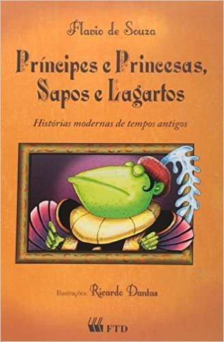 Príncipes e Princesas, Sapos e Lagartos - Coleção Terceiras Histórias