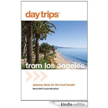 Day Trips from Los Angeles: Getaway Ideas for the Local Traveler (Day Trips Series) [Kindle-editie]