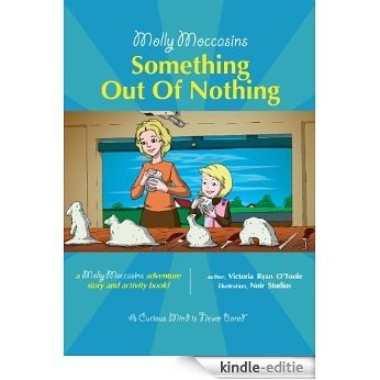 Molly Moccasins -- Something Out Of Nothing (Molly Moccasins Adventure Story and Activity Books) (English Edition) [Kindle-editie]
