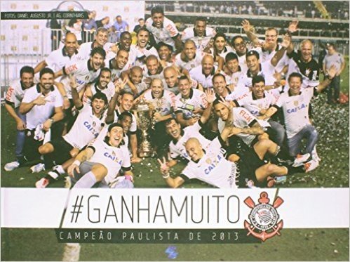 Ganhamuito. Corinthians Campeão Paulista De 2013