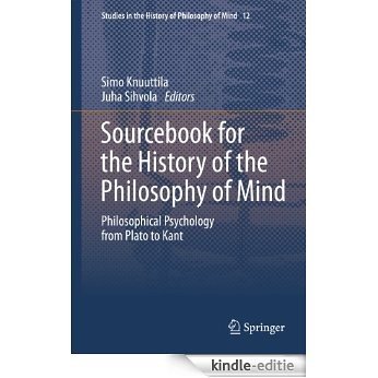 Sourcebook for the History of the Philosophy of Mind: Philosophical Psychology from Plato to Kant: 12 (Studies in the History of Philosophy of Mind) [Kindle-editie]