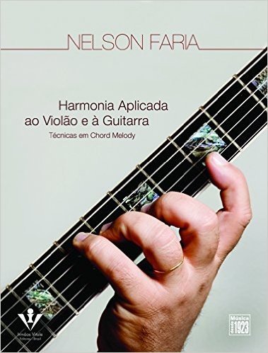 Harmonia Aplicada ao Violão e à Guitarra. Técnicas em Chord Melody