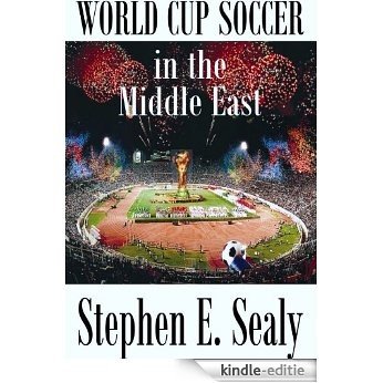 World Cup Soccer in the Middle East (English Edition) [Kindle-editie]
