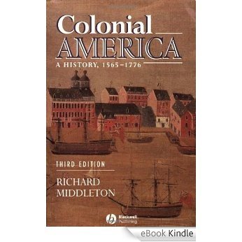 Colonial America: A History, 1565 - 1776 [eBook Kindle] baixar