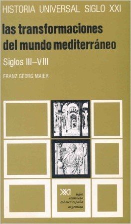 Historia Universal Las Transformaciones del Mundo Mediterraneo - Siglos III-VIII Volumen 9