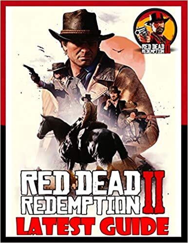 Red Dead Redemption 2 : LATEST GUIDE: The Complete Guide, Walkthrough, Tips and Hints to Become a Pro Player