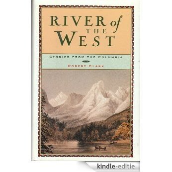 River of the West: Stories from the Columbia (English Edition) [Kindle-editie]