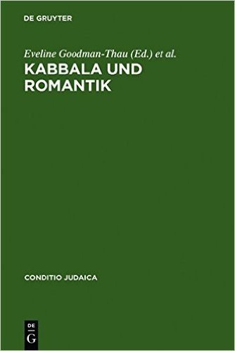 Kabbala Und Romantik: Die Judische Mystik in Der Romantischen Geistesgeschichte