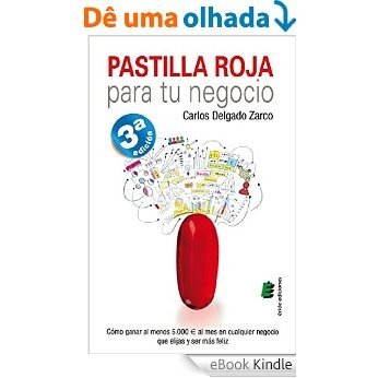 Pastilla roja para tu negocio: Cómo ganar al menos 5.000 € al mes en cualquier negocio que elijas y ser más feliz (Spanish Edition) [eBook Kindle]