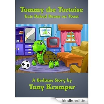Tommy the Tortoise: Eats Baked Beans on Toast (English Edition) [Kindle-editie]