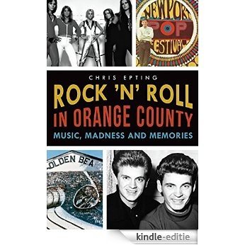 Rock 'n' Roll in Orange County: Music, Madness and Memories (English Edition) [Kindle-editie]