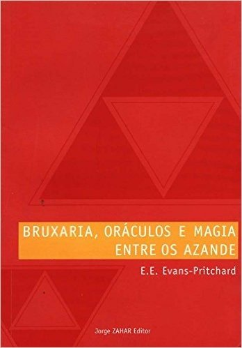 Bruxaria, Oráculos E Magia Entre Os Azande. Coleção Antropologia Social